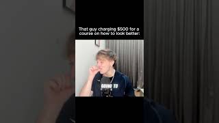 That guy selling a looksmaxxing course