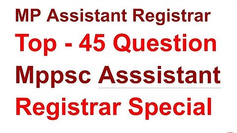 assistant registrar, mppsc assistant registrar top question, 45 objective question mp assistant regs