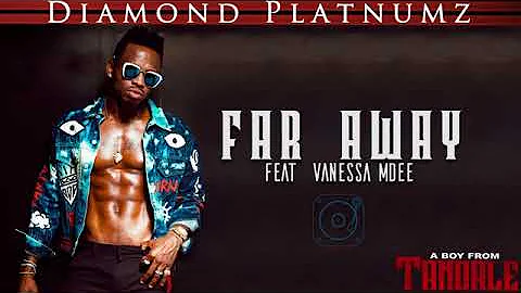 Diamond Platnumz Feat Vanessa Mdee Far Away Official Audio 360p