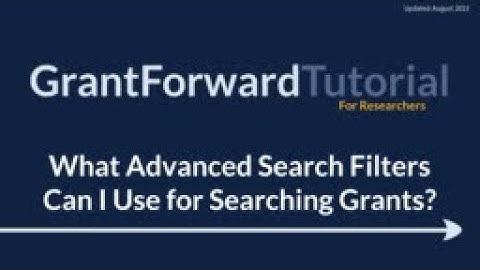 GrantForward Tutorial for Researchers: What Advanced Search Filters Can I Use for Searching Grants?