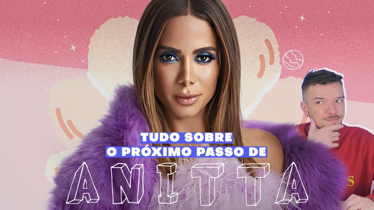 O PRÓXIMO PASSO DA CARREIRA INTERNACIONAL DE ANITTA, O QUE VEM AÍ?