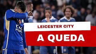 A Queda do Leicester City: O Que Deu Errado?
