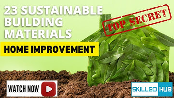 Top 23 Sustainable Building Materials for Homes | Eco-Friendly Construction Techniques | 3 R