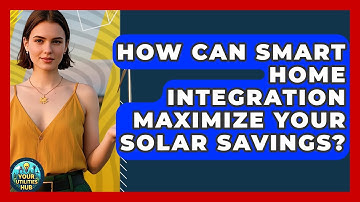 How Can Smart Home Integration Maximize Your Solar Savings? - Your Utilities Hub