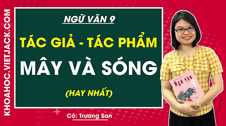 Bố cục bài mây và sóng ngữ văn 9 năm 2024