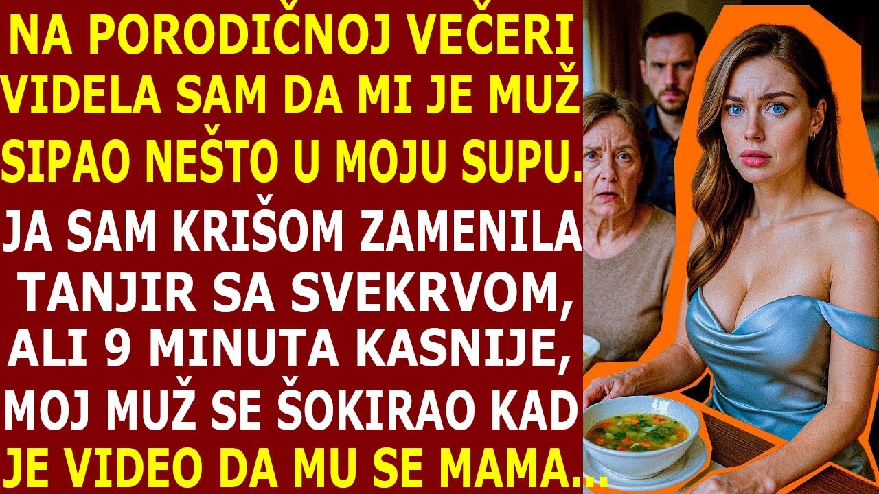 NA PORODIČNOJ VEČERI, MUŽ MI JE ISPAO NEŠTO U SUPU. TIHO SAM TO ZAMENILA SA SVEKRVOM, A ONDA 9 MIN..