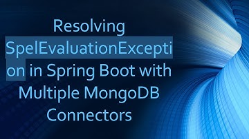 Resolving SpelEvaluationException in Spring Boot with Multiple MongoDB Connectors