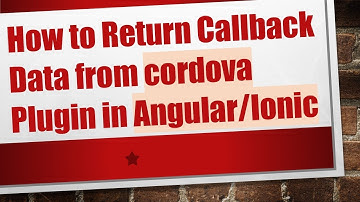 How to Return Callback Data from cordova Plugin in Angular/Ionic