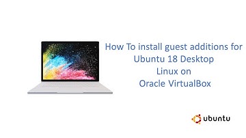 How To Install Guest Additions for Ubuntu 18 Desktop on Oracle VirtualBox