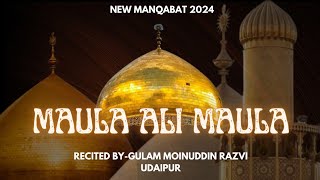 Manqabat 2024 Mola Ali Shere Khuda Mola Ali Mola By Gulam Moinuddin Udaipur 