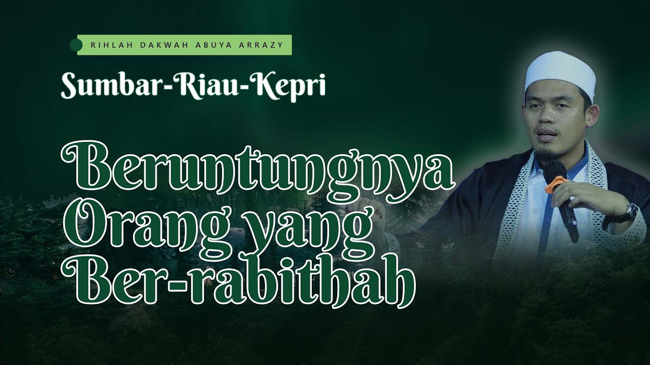 🔴 Delay: Keberuntungan Orang yang Ber-Rabithah - Abuya Arrazy Hasyim