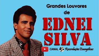 Grandes Louvores de Ednei Silva.