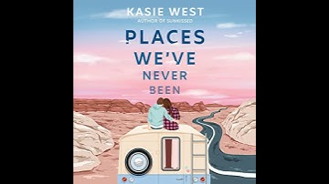 Thumbnail of Places We've Never Been by Kasie West | Full Audiobook