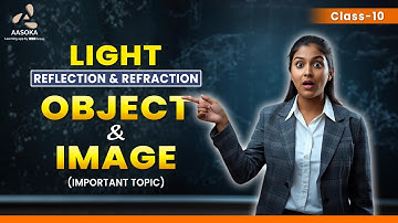 Object and Mirror | Light Reflection and Refraction | Class 10 Science | CBSE | AASOKA