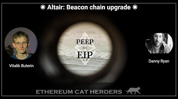 PEEPanEIP #35: Altair Beacon chain upgrade with #vitalikbuterin & #DannyRyan #ethereum