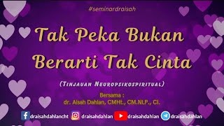Tak Peka Bukan Berarti Tak Cinta - dr. Aisah Dahlan, CMHt., CM. NLP