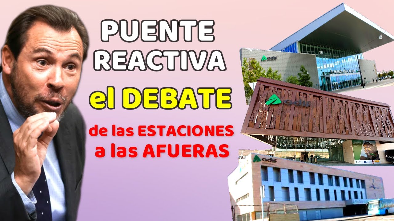🔔 OSCAR PUENTE Habla de FRACASO las Estaciones Alejadas de los Núcleos Urbanos  🔔 Cuenca / Toledo