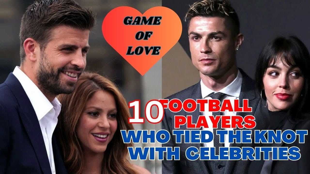 10 Football Players Who Tied the Knot with Celebrities 2023 top10 