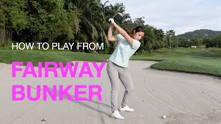 How to play from Fairway Bunker - Golf with Michele Low