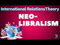 Neoliberalism | Theory of International Relations | Neoliberal Theory of International Relations