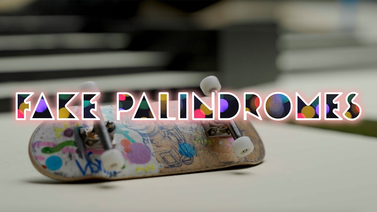 Fake Palindromes | A Fingerboard Edit