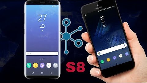 Make Your Phone look like Samsung galaxy S8 on ANY Android device