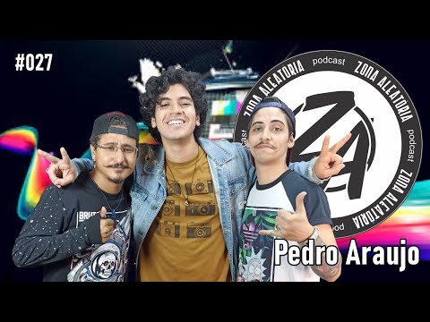 Pedro Araujo - Zona Aleatória Podcast #027