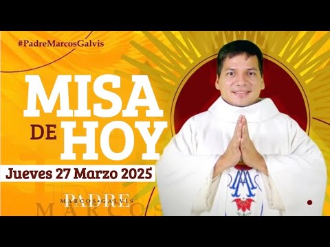 MISA DE HOY Jueves 27 Marzo 2025 con el PADRE MARCOS GALVIS - YouTube