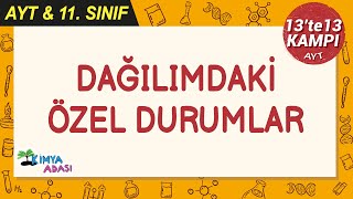 Dağılımdaki Özel Durumlar #13te13Kampı #AYTkimya