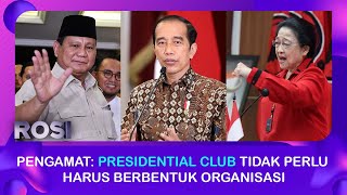 Siapa Butuh Presidential Club: Prabowo, Jokowi, atau Megawati? Ini kata Pengamat | ROSI