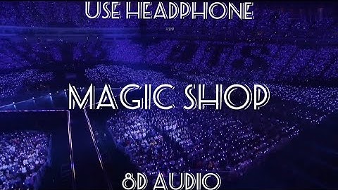 Magic shop by BTS (8D AUDIO 🎶USE HEADPHONE 🎧🎧)