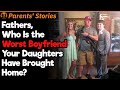 Fathers, What Is the Worst Boyfriend Your Daughters Have Brought Home? | Parents Stories #80