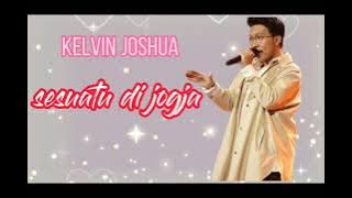KELVIN JOSHUA || SESUATU DI JOGJA (adhitia sofyan ) lirik