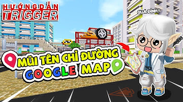 TRIGGER MŨI TÊN CHỈ ĐƯỜNG NHƯ GOOGLE MAP TRONG MINI WORLD !!
