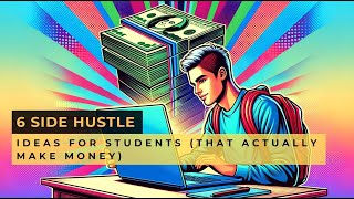 6 Side Hustle Ideas for Students (That Actually Make Money)