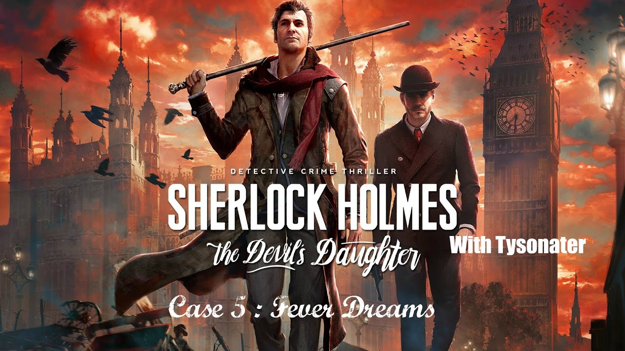 Sherlock with Tysonater: Case 5 - Fever Dreams