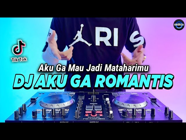 DJ AKU GA ROMANTIS - AKU GA MAU JADI MATAHARIMU REMIX FULL BASS VIRAL TIKTOK TERBARU 2023 class=