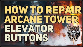 How to Repair Arcane Tower Elevator Baldur's Gate 3