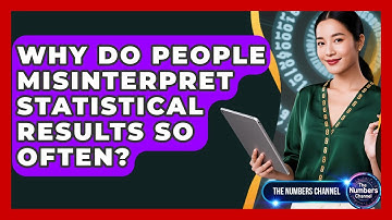 Why Do People Misinterpret Statistical Results So Often? - The Numbers Channel