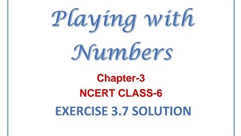 PART -2 Maths NCERTclass 6 chapter 3 playing with numbers exercise 3.7 | Exercise 3.7 full solution