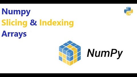 Slicing and indexing numpy arrays