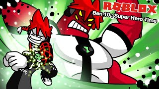 Roblox : Ben 10 Super Hero Time 🔥 ฉันเป็น Ben 10 ปกป้องโลกจากเหล่าร้าย !!!