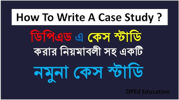 Case Study / How to Write Case Study I কেস স্টাডি লেখার কৌশল /  কেস স্টাডি