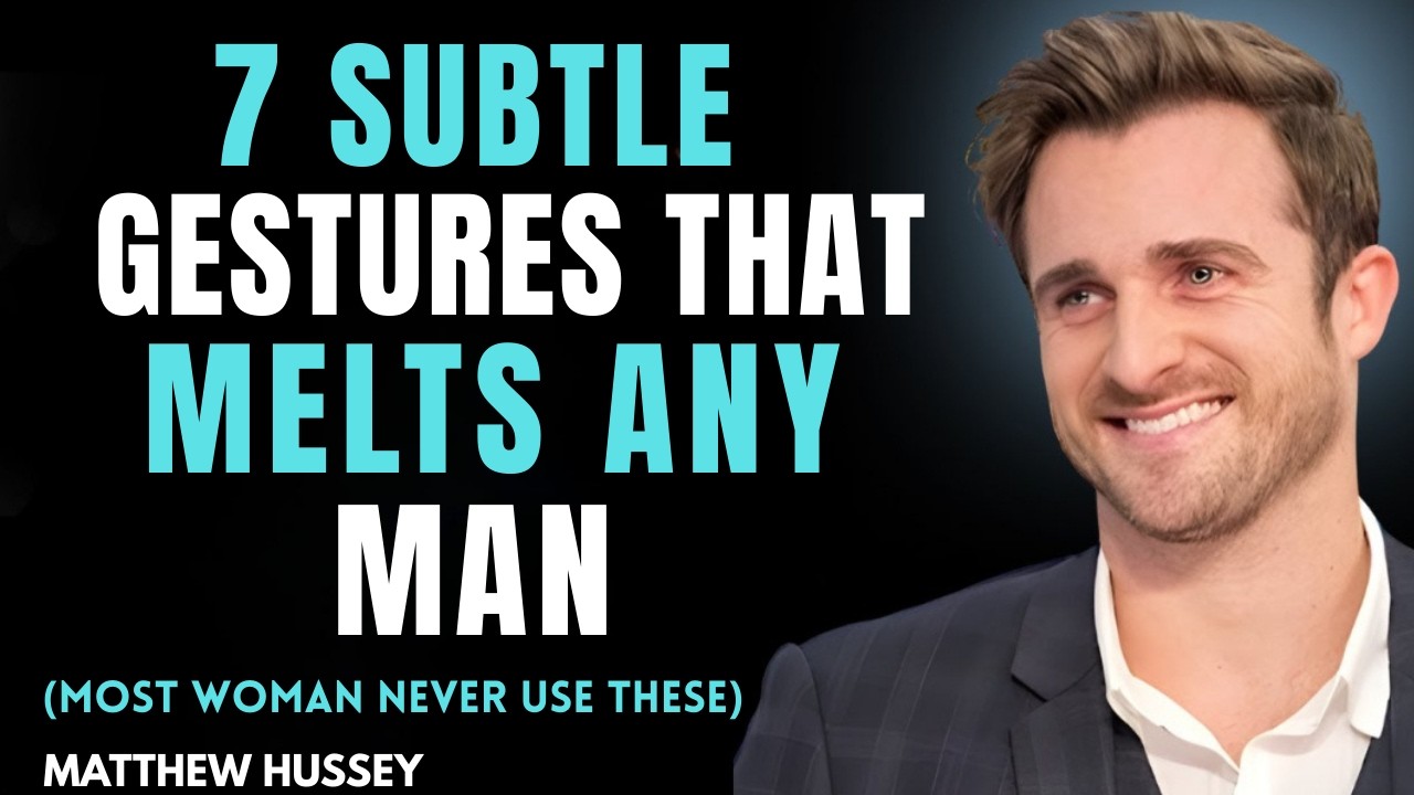 7 Subtle Gestures That Melts Any Man Most Woman N || MATTHEW HUSSEY|| RELATIONSHIP ADVICE