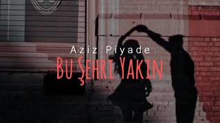 Sen sakın endişelenme kadın | Aziz Piyade - Bu Şehri Yakın (lyrics/sözleri) Resimi