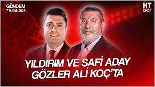 Ahmet Selim Kul ve Cem Dizdar ile HT Spor Gündem | 7 Mayıs 2026