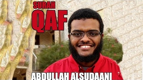 Calming Surah Qaf | Abdullah alSudaani سورة  ق | عبدالله السوداني