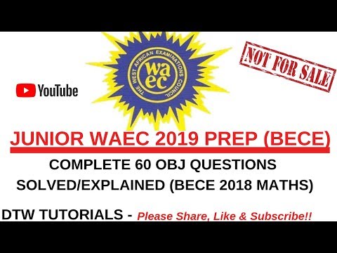 Junior WAEC 2019 Prep - Maths Complete 60 Questions Solved(BECE 2018 obj)