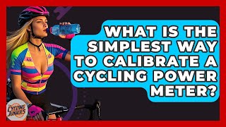 Celebrity What Is The Simplest Way To Calibrate A Cycling Power Meter? - The Cycling Junkies Net Worth