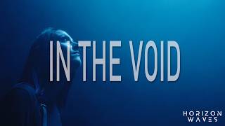 Horizon Waves - In the Void (Official Video)